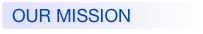  	OUR MISSION